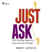 Cover-Bild zum Titel 'Just Ask: Why Seeking Support is Your Greatest Strength' von 'Andy Lopata'