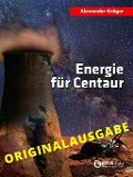 Cover-Bild zum Titel 'Energie für Centaur - Originalausgabe' von 'Alexander Kröger'