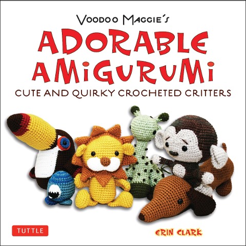 Adorable Amigurumi - Cute and Quirky Crocheted Critters - Clark