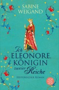 Cover-Bild zum Titel 'Ich, Eleonore, Königin zweier Reiche' von 'Sabine Weigand'