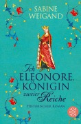 Cover-Bild zum Titel 'Ich, Eleonore, Königin zweier Reiche' von 'Sabine Weigand'