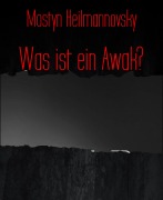 Cover-Bild zum Titel 'Was ist ein Awak?' von 'Mostyn Heilmannovsky'