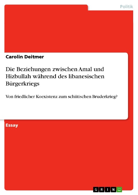 Die Beziehungen zwischen Amal und Hizbullah während des libanesischen Bürgerkriegs - Carolin Deitmer