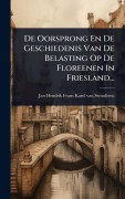 Cover-Bild zum Titel 'De Oorsprong En De Geschiedenis Van De Belasting Op De Floreenen In Friesland...' von ''