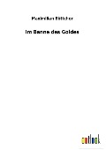 Im Banne des Goldes - Maximilian Böttcher