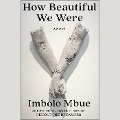 How Beautiful We Were - Imbolo Mbue