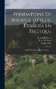 Fondations De Bourses D'étude Établies En Belgique: Fondations Isolées, Dites Volantes ...... - Charles Piot