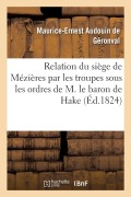 Cover-Bild zum Titel 'Relation Du Siège de Mézières Par Les Troupes Sous Les Ordres de M. Le Baron de Hake' von 'Maurice-Ernest Audouin de Géronval'