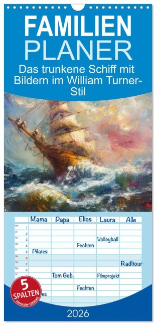 Familienplaner 2026 - Das trunkene Schiff mit Bildern im William Turner-Stil mit 5 Spalten (Wandkalender, 21 x 45 cm) CALVENDO - Björn Hoffmann