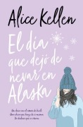 Cover-Bild zum Titel 'El dia que dejo de nevar en Alaska' von 'Alice Kellen'
