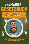 Cover-Bild zum Titel 'Das wahre Gesetzbuch für Männer' von 'Anna Schmid'