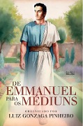 Cover-Bild zum Titel 'De Emmanuel para os médiuns' von 'Luiz Gonzaga Pinheiro'