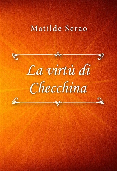 La virtù di Checchina - Matilde Serao