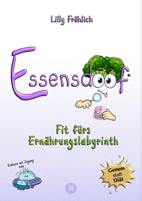 Essensdoof - Essensdoof - Gesunde Ernährung einfach erklärt: Abnehmen, Zucker, Diäten & Ernährungsmythen - Lilly Fröhlich