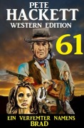 Cover-Bild zum Titel '¿Ein Verfemter namens Brad: Pete Hackett Western Edition 61' von 'Pete Hackett'