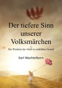 Cover-Bild zum Titel 'Der tiefere Sinn unserer Volksmärchen' von 'Karl Wachtelborn'
