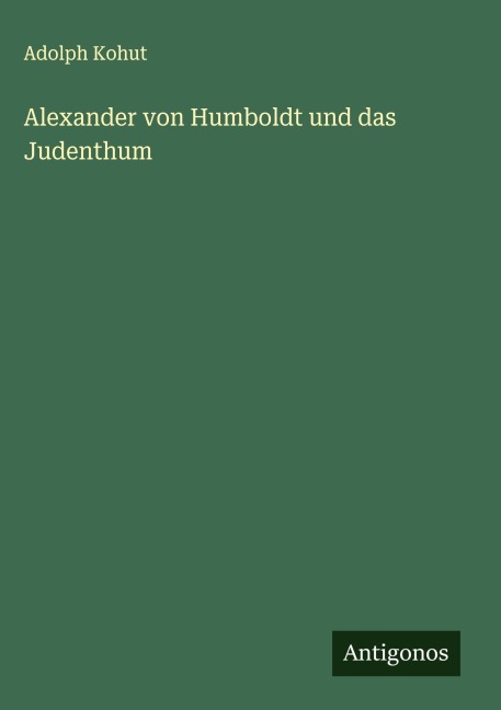 Alexander von Humboldt und das Judenthum - Adolph Kohut