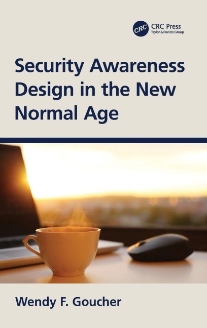 Security Awareness Design in the New Normal Age - Wendy F. Goucher
