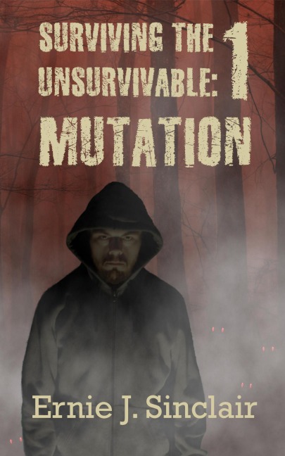 Mutation (Surviving the Unsurvivable, #1) - Ernie J. Sinclair