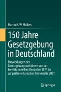 Cover-Bild zum Titel '150 Jahre Gesetzgebung in Deutschland' von 'Martin H. W. Möllers'