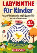 Cover-Bild zum Titel 'Labyrinthe für Kinder ab 5 Jahren - Band 17' von 'Lena Krüger'
