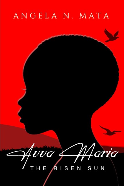 Avva Maria: The Risen Sun - Angela N. Mata