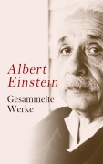 Cover-Bild zum Titel 'Albert Einstein - Gesammelte Werke' von 'Albert Einstein'
