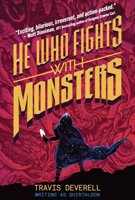 He Who Fights with Monsters Vol. 1 - Shirtaloon, Travis Deverell