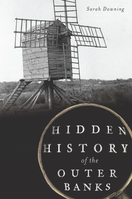 Hidden History of the Outer Banks - Sarah Downing