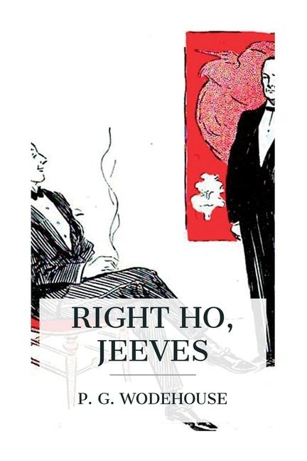 Right Ho, Jeeves - P G Wodehouse
