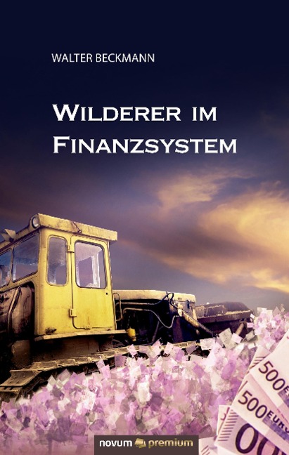 Wilderer im Finanzsystem - Walter Beckmann