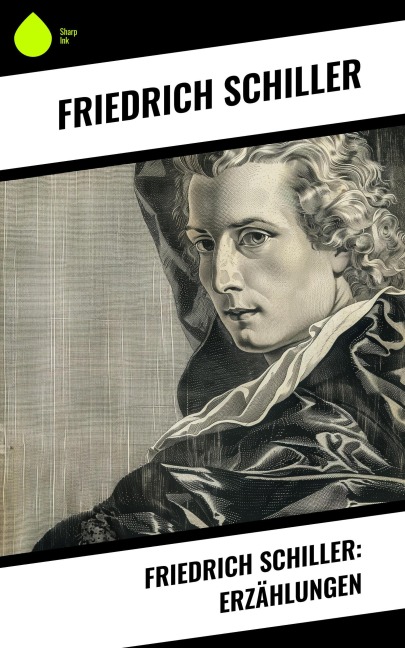 Friedrich Schiller: Erzählungen - Friedrich Schiller