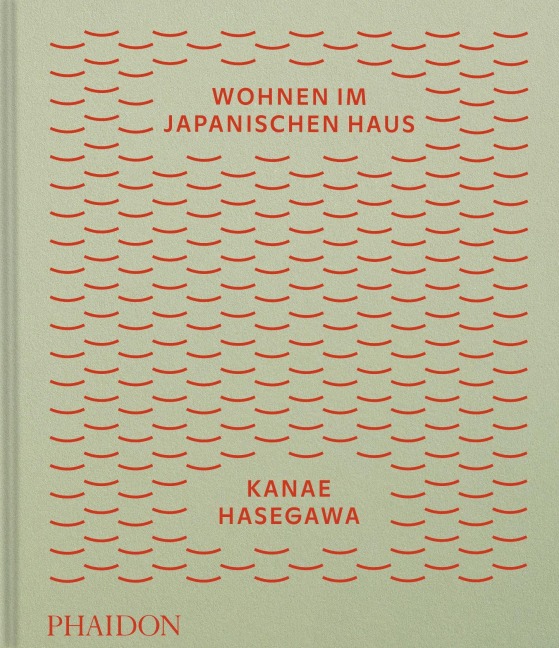 Wohnen im japanischen Haus - Kanae Hasegawa