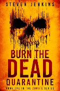 Burn The Dead: Quarantine - Steven Jenkins