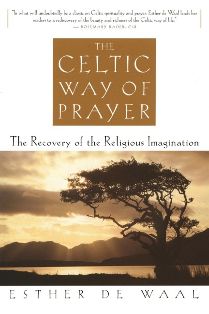 The Celtic Way of Prayer - Esther De Waal