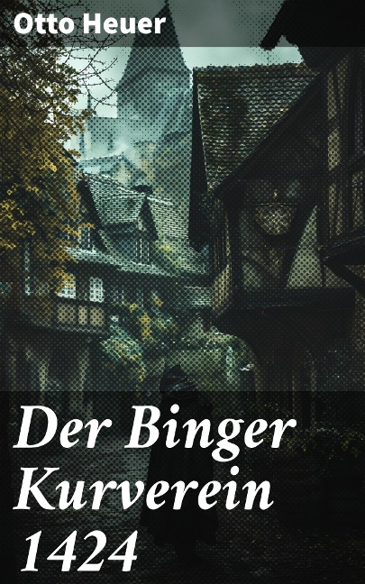 Der Binger Kurverein 1424 - Otto Heuer