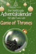 Cover-Bild zum Titel 'Der inoffizielle Adventskalender für alle Fans von Game of Thrones' von 'Charlotte Schmitz'