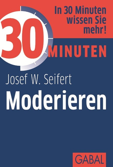 30 Minuten Moderieren - Josef W. Seifert