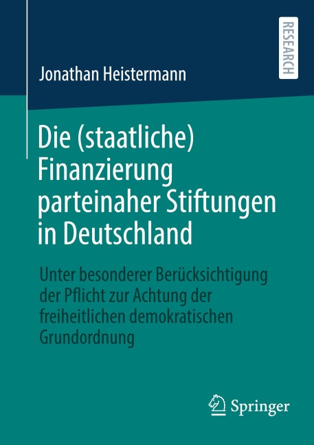 Die (staatliche) Finanzierung parteinaher Stiftungen in Deutschland - Jonathan Heistermann