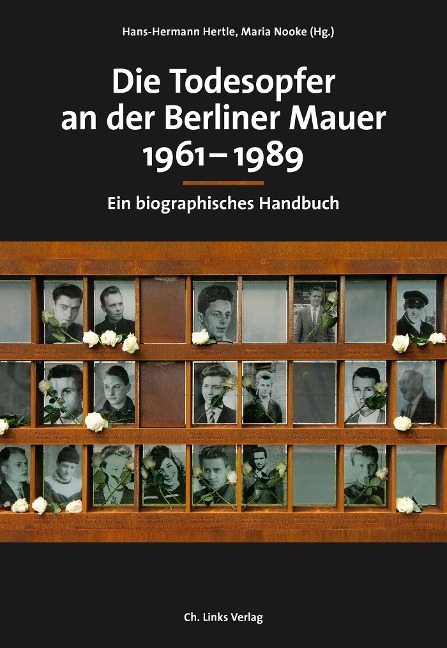 Die Todesopfer an der Berliner Mauer 1961-1989 - 