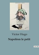 Cover-Bild zum Titel 'Napoléon le petit' von 'Victor Hugo'