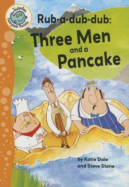 Rub-A-Dub-Dub: Three Men and a Pancake - Katie Dale