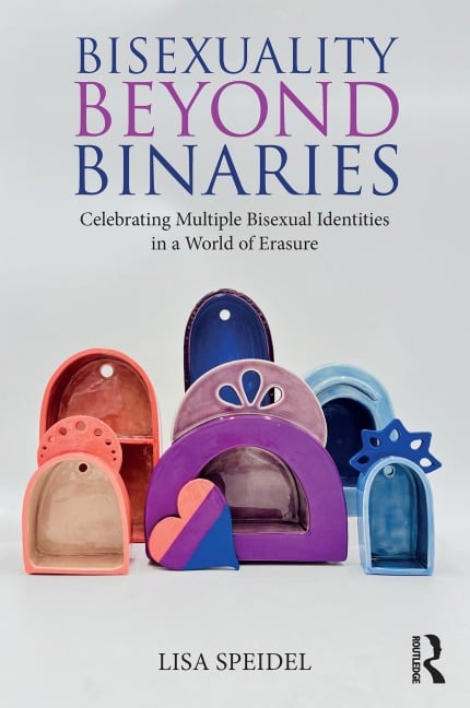 Bisexuality Beyond Binaries - Lisa Speidel