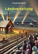 Cover-Bild zum Titel 'Landverteilung' von 'Friedrich Wolf'
