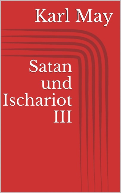 Satan und Ischariot III - Karl May