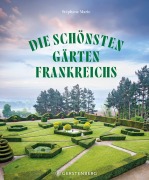Cover-Bild zum Titel 'Die schönsten Gärten Frankreichs' von 'Stéphane Marie'