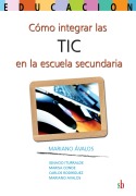 Cover-Bild zum Titel 'Cómo integrar las TIC en la escuela secundaria' von 'Mariano Ávalos'