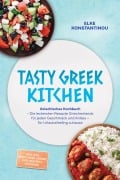 Cover-Bild zum Titel 'Tasty Greek Kitchen: Griechisches Kochbuch - Die leckersten Rezepte Griechenlands für jeden Geschmack und Anlass - für Urlaubsfeeling zuhause - inkl. Pita, Brote, Meze, Soßen, Dips, Desserts, Getränke' von 'Elke Konstantinou'