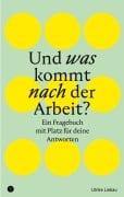 Cover-Bild zum Titel 'Und was kommt nach der Arbeit?' von 'Ulrike Liebau'