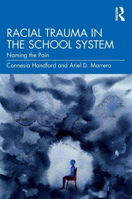 Racial Trauma in the School System - Connesia Handford, Ariel D Marrero